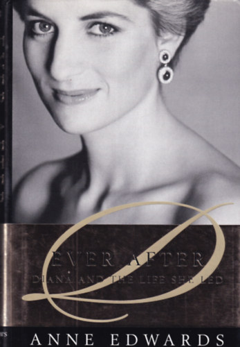 Anne Edwards - Ever After - Diana and the Life She Led