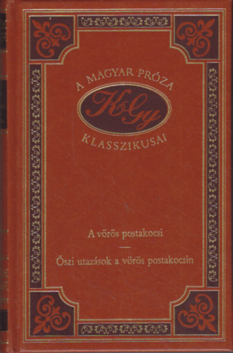Krdy Gyula - A vrs postakocsi - szi utazsok a vrs postakocsin (A magyar prza klasszikusai 3.)