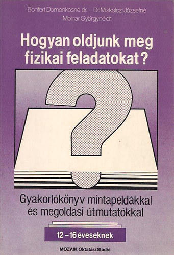 Bonifert; Moln�r; Miskolczi - Hogyan oldjunk meg fizikai feladatokat? MS-2401