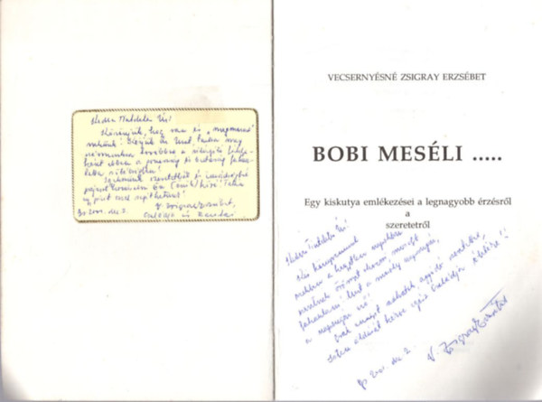 Vecsernyésné Zsigray Erzsébet - Bobi meséli... dedikált ( Egy kiskutya emlékezései a legnagyobb érzésről a szeretetről )