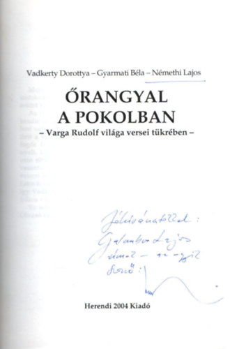 Gyarmati B�la, N�meth Lajos Vadkerty Dorottya - �rangyal a pokolban- Varga Rudolf vil�ga versei t�kr�ben