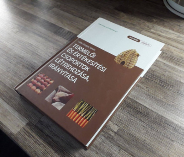 Lukács Gergely Sándor - Termelői és értékesítési csoportok létrehozása, irányítása