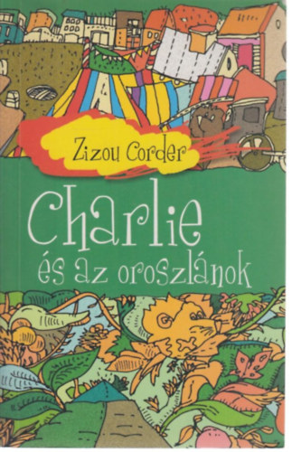 Zizou Corder - Charlie �s az oroszl�nok