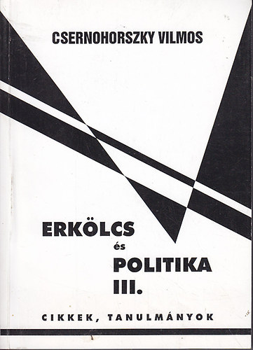 Csernohorszky Vilmos - Erkölcs és politika III.