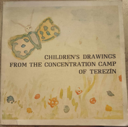 Children's Drawings from the Concentration Camp of Terez�n