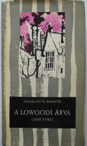 Charlotte Bront� - A lowoodi �rva - Jane Eyre (Kondor Lajos rajzaival)
