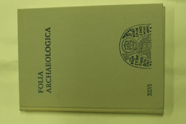 Fodor István (Szerk.) - Folia archaeologica XLVI.