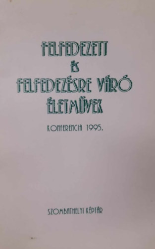 Szombathelyi Képtár - Felfedezett és felfedezésre váró életművek