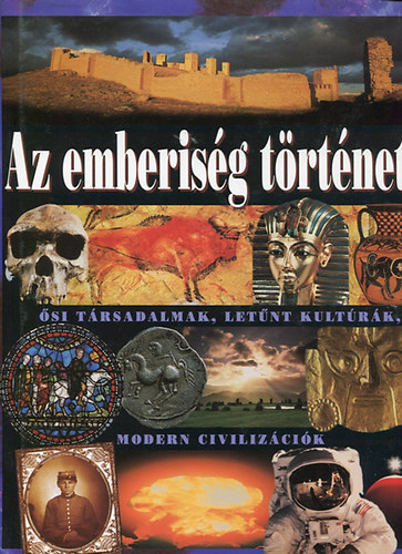 Fleur szerk. Robertson - Az emberiség története - Ősi társadalmak, letűnt kultúrák, modern ...