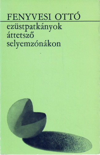 Fenyvesi Ottó - Ezüstpatkányok áttetsző seklyemzónákon
