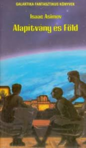 Isaac Asimov - Alapítvány és a Föld
