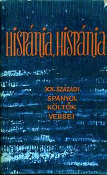 Hispánia, Hispánia... XX.századi spanyol költők versei
