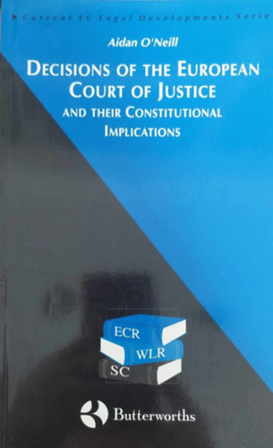 Aidan O'Neil - Decisions of the European Court of Justice (Az Eurpai Brsg hatrozatai - angol nyelv)