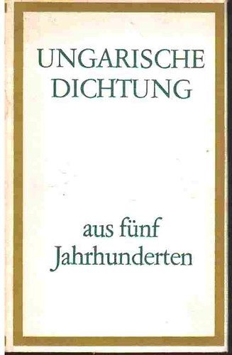 Ungarische Dichtung aus fünf Jahrhunderten