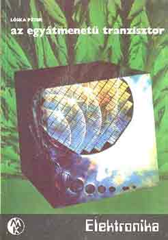 Lóska Péter - Az egyátmenetű tranzisztor