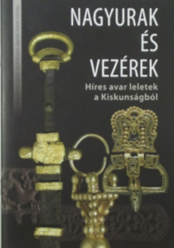 Wicker Erika - Nagyurak �s vez�rek - H�res avar leletek a Kiskuns�gb�l)