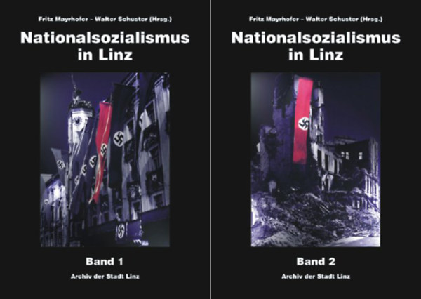 Fritz Mayrhofer - Walter Schuster (Hrsg.) - Nationalsozialismus in Linz - Band 1-2