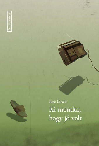 Kiss L�szl� - Ki mondta, hogy j� volt