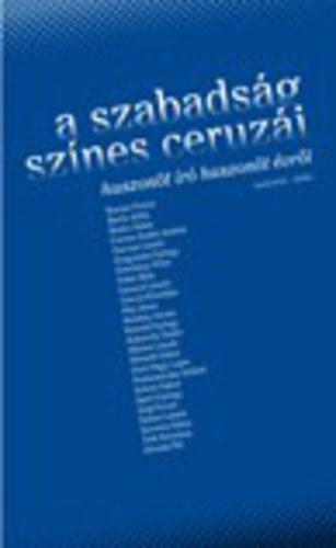 Keresztury Tibor szerk. - A szabadsg sznes ceruzi - Huszont r huszont vrl