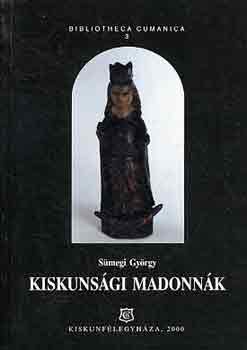 Smegi Gyrgy - Kiskunsgi madonnk