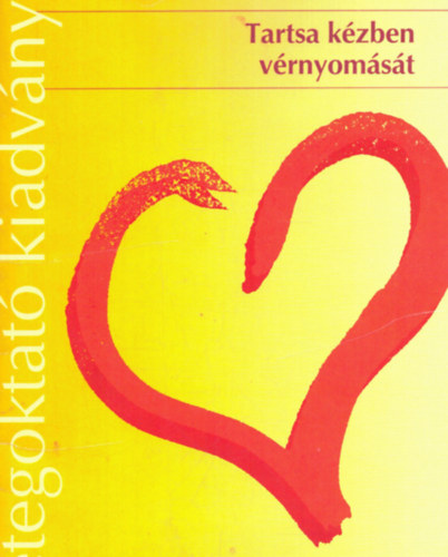 Dr. Dr. Pados Gyula Barna István - Tartsa kézben vérnyomását - Betegoktató kiadvány