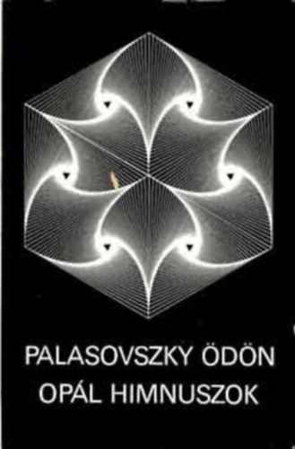 Palasovszky Ödön - Opál himnuszok (Válogatott költemények)