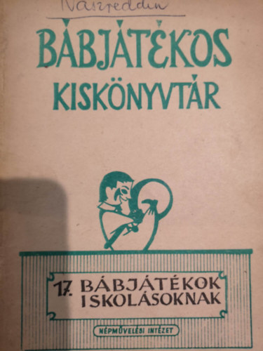 Bábjátékok iskolásoknak Bábjátékos Kiskönyvtár 17.