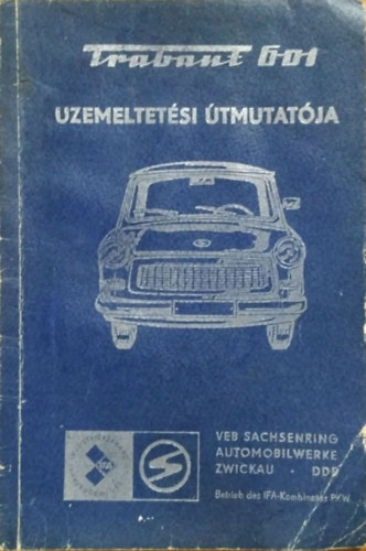 Veb Sachsenring Automobilwerke - Trabant 601 személygépkocsi üzemeltetési útmutatója