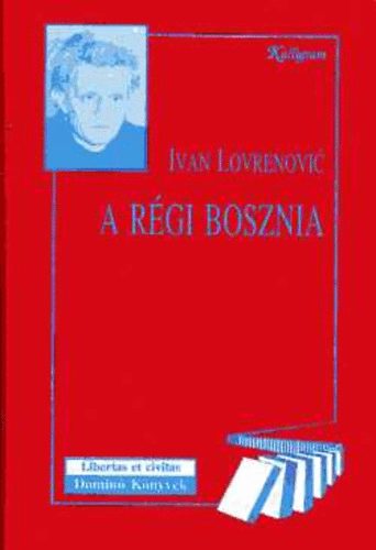 Ivan Lovrenovic - A rgi Bosznia