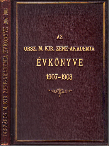 Moravcsik Gza - Az Orszgos Magyar Kirlyi Zeneakadmia vknyve az 1907/1908-iki tanvrl