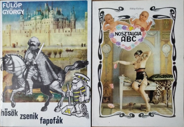 Flp Gyrgy - Hsk, zsenik, fapofk + Nosztalgia ABC (2 ktet)