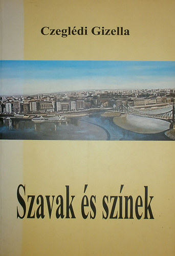 Czegl�di Gizella - Szavak �s sz�nek