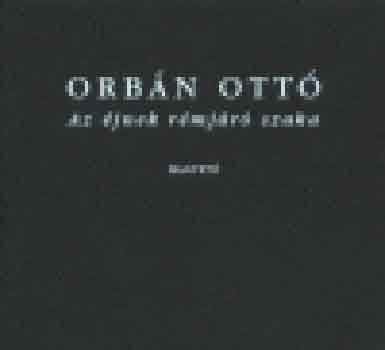 Orbán Ottó - Az éjnek rémjáró szaka