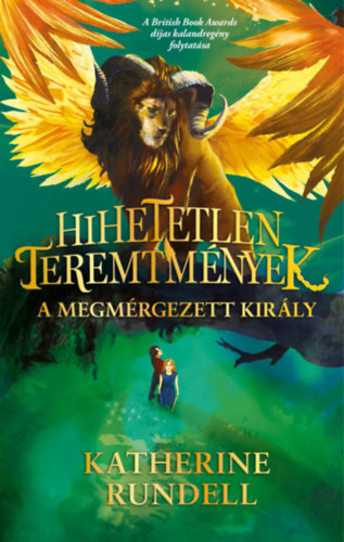 Katherine Rundell - Hihetetlen teremtmények 2. - A megmérgezett király