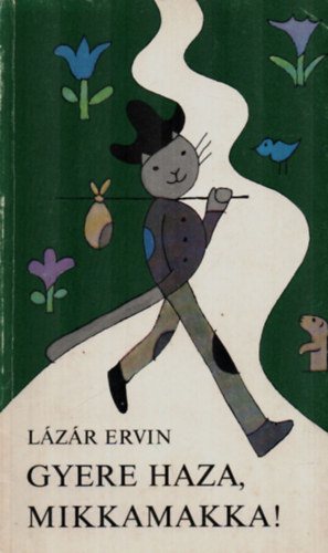 L�z�r Ervin - Gyere haza, Mikkamakka!