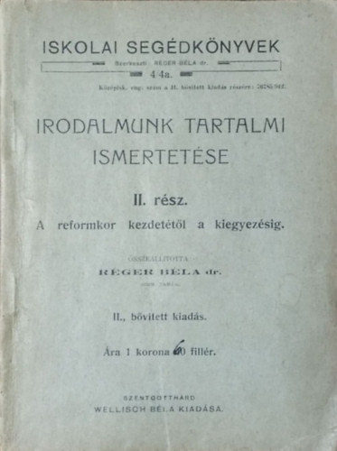R�ger B�la - Irodalmunk tartalmi ismertet�se, II. r�sz - A reformkor kezdet�t�l a kiegyez�sig (Iskolai Seg�dk�nyvek 4/4a.)