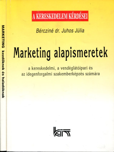 Gondi - Ivánkai - Bércziné dr. Juhos Julianna - Marketing kezdőknek és haladóknak - Marketing alapismeretek