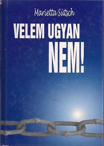 Marietta S�tsch - Velem ugyan nem!