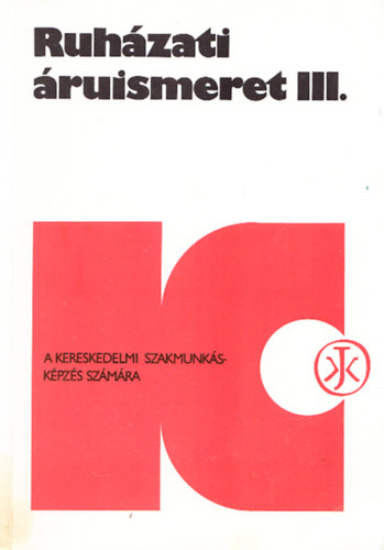 Győriványi Sándor dr. - Ruházati áruismeret III.