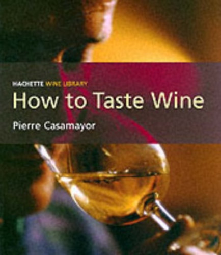 Pierre Casamayor - How to Taste Wine