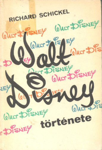 Eichard Schickel - Walt Disney trtnete