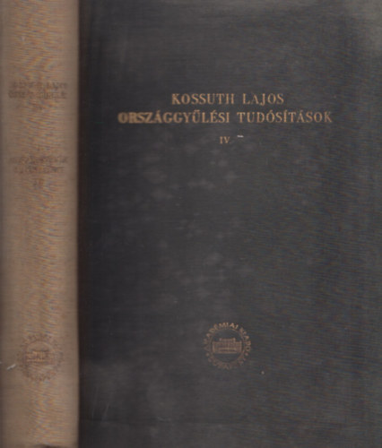 Barta Istvn (szerk.) - Kossuth Lajos Orszggylsi tudstsok IV. (Kossuth Lajos sszes Munki IV.)