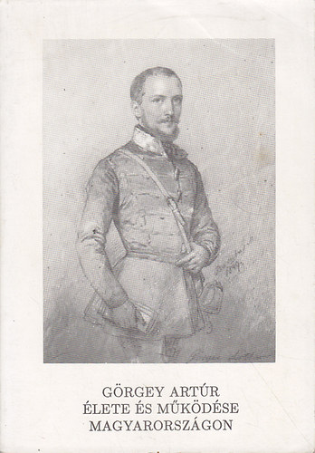 G�rgey Art�r �lete �s m�k�d�se Magyarorsz�gon