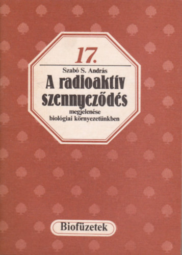 Szabó S. András - A radioaktív szennyeződés megjelenése biológiai környezetünkben