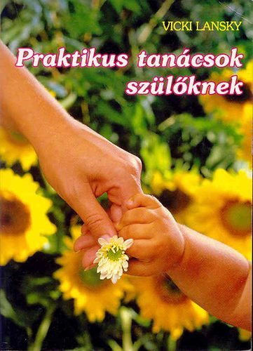 Vicki Lansky - Praktikus tanácsok szülőknek