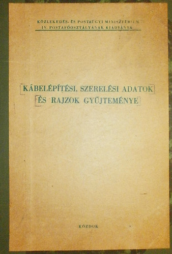Balogh Jnos - Csizmazia Bla  (szerk.) - Kbelptsi, szerelsi adatok s rajzok gyjtemnye