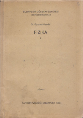 Gyarmati István - Fizika I. kézirat