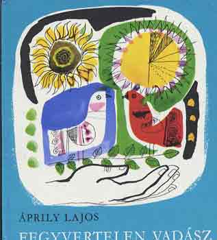 Áprily Lajos - Fegyvertelen vadász