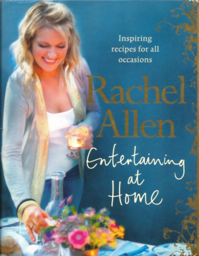 Rachel Allen - Entertaining at Home