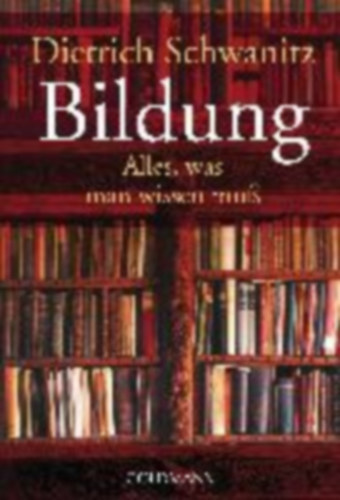 Dietrich Schwanitz - Bildung - Alles, was man wissen mu